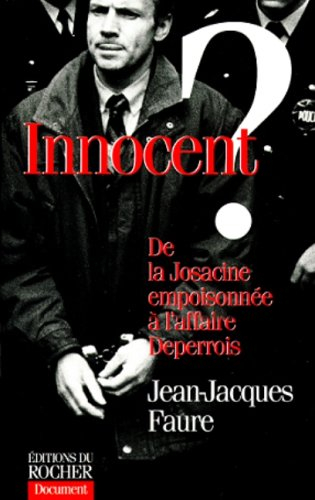 Innocent ? De la Josacine empoisonnée à l'affaire Deperrois