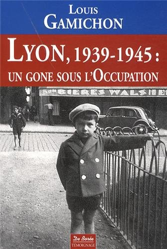 Lyon, 1939-1945 : un gone sous l'Occupation