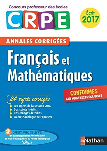 Français et mathématiques, 24 sujets corrigés : annales corrigées, écrit 2017