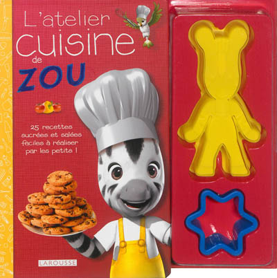 L'atelier cuisine de Zou : 25 recettes sucrées et salées faciles à réaliser par les petits !