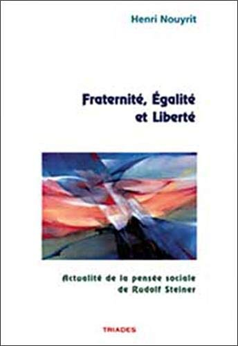 Fraternité, égalité et liberté : actualité de la pensée de Rudolf Steiner