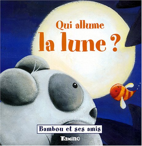Bambou et ses amis. Vol. 2004. Qui allume la Lune ?