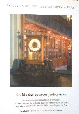 guide des sources judiciaires sous la direction des services d'archives de paris fonds: 1790-2010