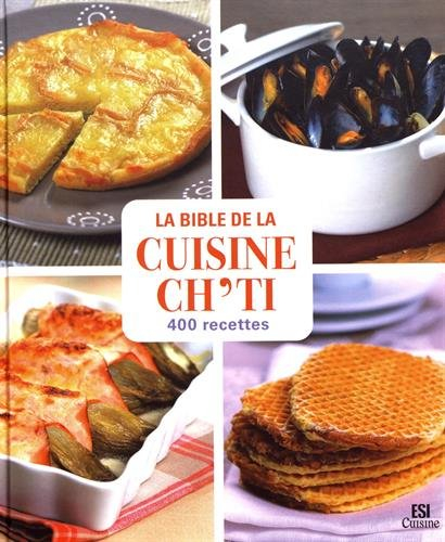 La bible de la cuisine ch'ti : 400 recettes
