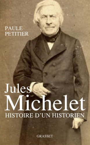 Jules Michelet : l'homme histoire