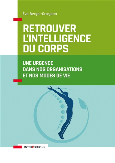Retrouver l'intelligence du corps : une urgence dans nos organisations et nos modes de vie