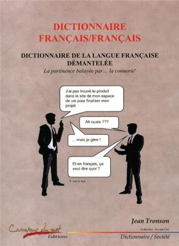 Dictionnaire français-français : dictionnaire de la langue française démantelée