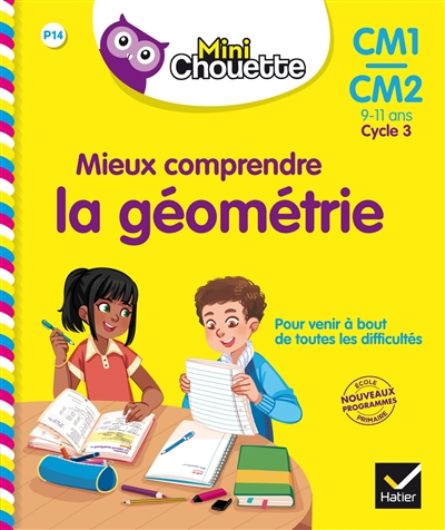 Mieux comprendre la géométrie, CM1-CM2, 9-11 ans, cycle 3 : nouveaux programmes école primaire