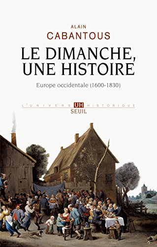 Le dimanche, une histoire : Europe occidentale, 1600-1830