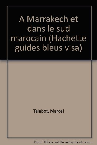 À marrakech et dans le sud marocain (guides visa)
