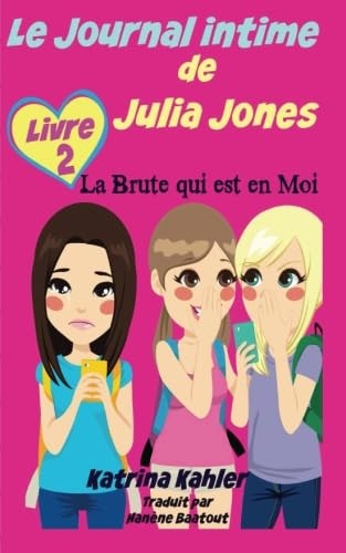Le Journal intime de Julia Jones : La Brute qui est en Moi (Livre 2)