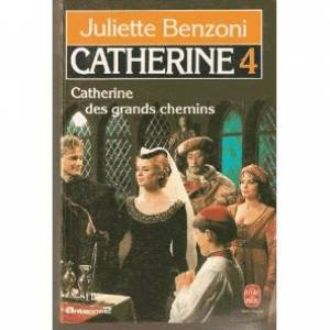 Catherine. Vol. 4. Catherine des grands chemins