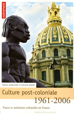 Culture post-coloniale, 1961-2006 : traces et mémoires coloniales en France