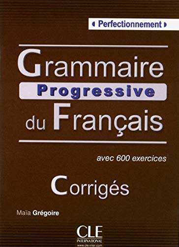 Grammaire progressive du français, perfectionnement : avec 600 exercices corrigés