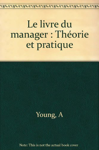 Le Livre du manager : théorie et pratique
