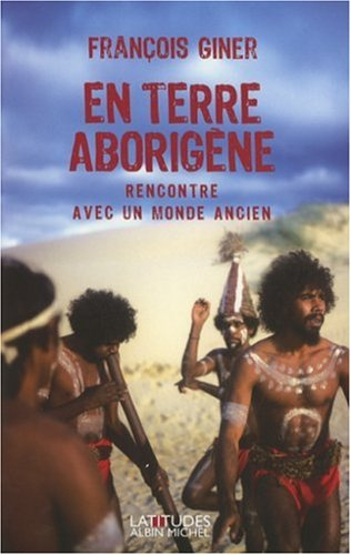 En terre aborigène : rencontre avec un monde ancien