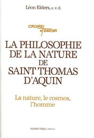 La philosophie de la nature de saint Thomas d'Aquin : philosophie générale de la nature, cosmologie,