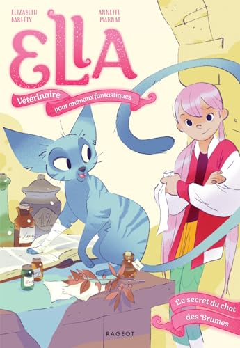 Ella, vétérinaire pour animaux fantastiques. Vol. 3. Le secret du chat des Brumes