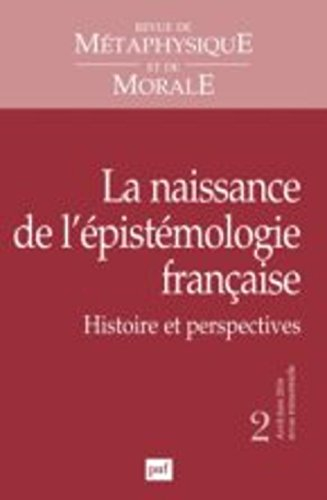 Revue de métaphysique et de morale, n° 2 (2016). La naissance de l'épistémologie française : histoir