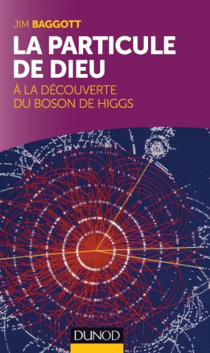 La particule de Dieu : à la découverte du boson de Higgs