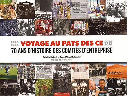 Voyage au pays des CE : 1945-1946, 2015-2016 : 70 ans d'histoire des comités d'entreprise