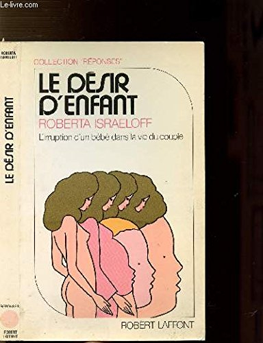 Le Désir d'enfant : l'irruption d'un bébé dans la vie d'un couple