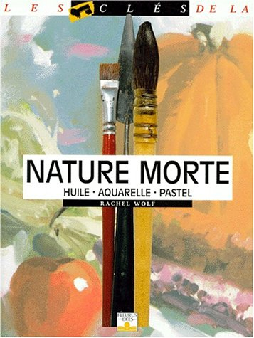 Nature morte : huile, aquarelle, pastel