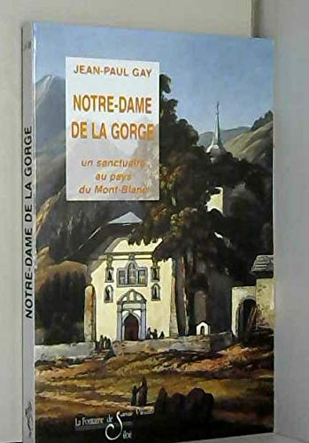 Notre-Dame de la Gorge : Un sanctuaire au pays du Mont-Blanc