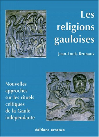 Les religions gauloises : nouvelles approches sur les rituels celtiques de la Gaule indépendante