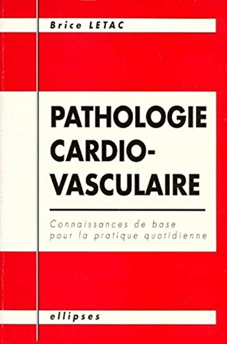 Pathologie cardio-vasculaire : connaissance de base pour la pratique quotidienne