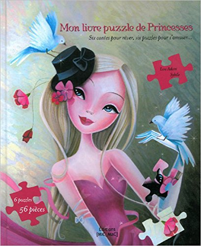 Mon livre-puzzle de princesses : six contes pour rêver, six puzzles pour s'amuser...