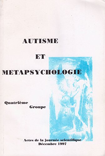 autisme et métapsychologie : actes de la journée scientifique des 13 et 14 décembre 1997