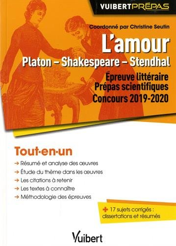 L'amour : Platon, Shakespeare, Stendhal : épreuve littéraire prépas scientifiques, concours 2019-202