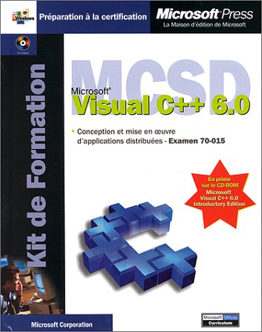 MCSD Microsoft Visual C++ 6.0 : conception et mise en oeuvre d'applications distribuées : examen 70-