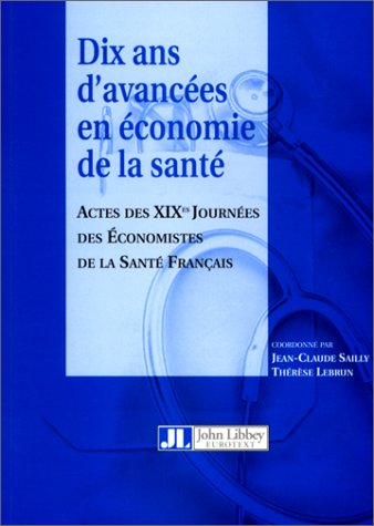 Dix ans d'avancées en économie de la santé : actes des XIXes journées des économistes de la santé