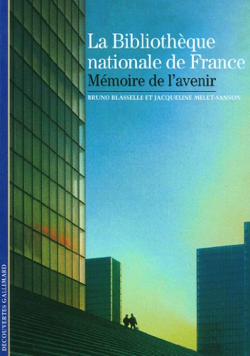 La Bibliothèque nationale de France : mémoire de l'avenir