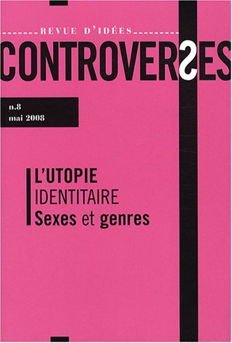 Controverses, n° 8. L'utopie identitaire : sexes et genres