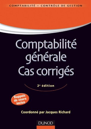 Comptabilité générale : cas corrigés : système français et normes IFRS