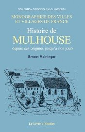 Histoire de Mulhouse : depuis ses origines jusqu'à nos jours