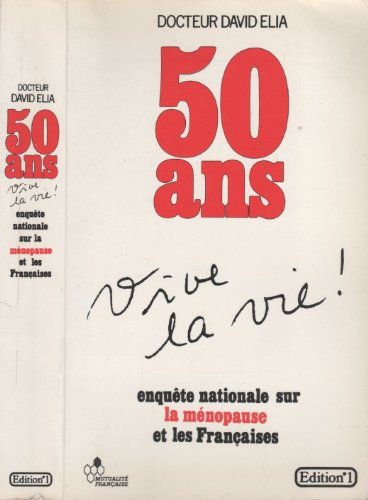 50 ans, vive la vie ! : enquête nationale sur la ménopause et les Françaises