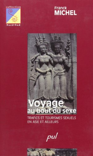 Voyage au bout du sexe : trafics et tourismes sexuels en Asie et ailleurs
