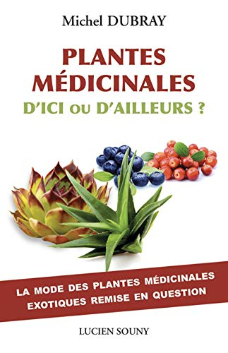Plantes médicinales d'ici ou d'ailleurs ? : la mode des plantes médicinales exotiques remise en ques