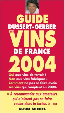 Guide Dussert-Gerber des vins de France 2004