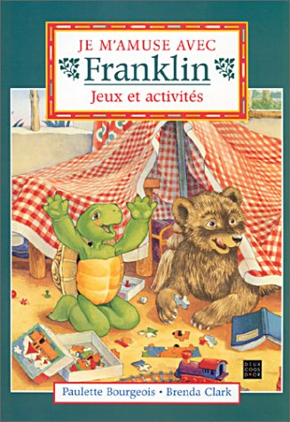 Jeux et activités : à partir des livres écrits par Paulette Bourgeois et illustrés par Brenda Clark