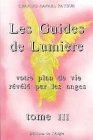 les guides de lumière - votre plan de vie révélé par les anges, tome 3