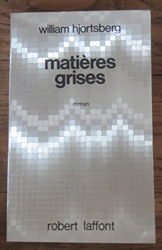 matières grises. roman.