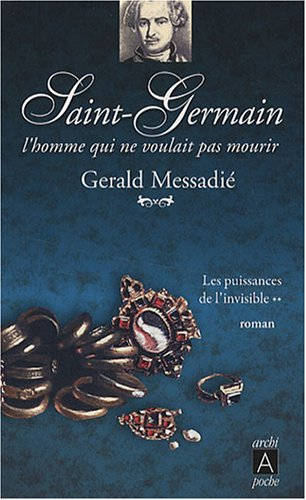 Saint-Germain : l'homme qui ne voulait pas mourir. Vol. 2. Les puissances de l'invisible