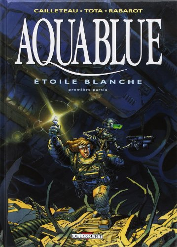 Aquablue. Vol. 6. Etoile blanche, première partie