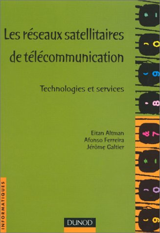 Les réseaux satellitaires de télécommunication : technologies et services
