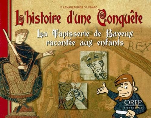 L'histoire d'une conquête : la tapisserie de Bayeux racontée aux enfants